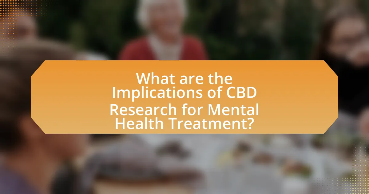 What are the Implications of CBD Research for Mental Health Treatment?