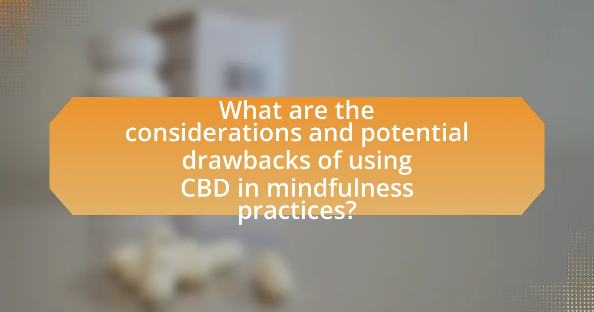 What are the considerations and potential drawbacks of using CBD in mindfulness practices?