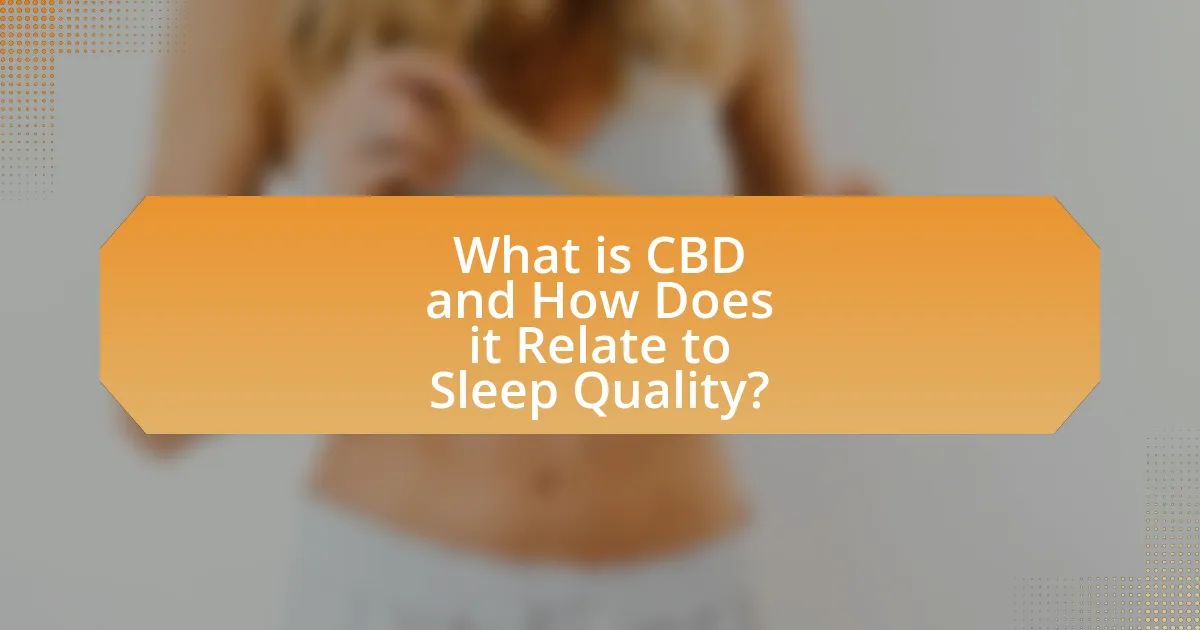 What is CBD and How Does it Relate to Sleep Quality?