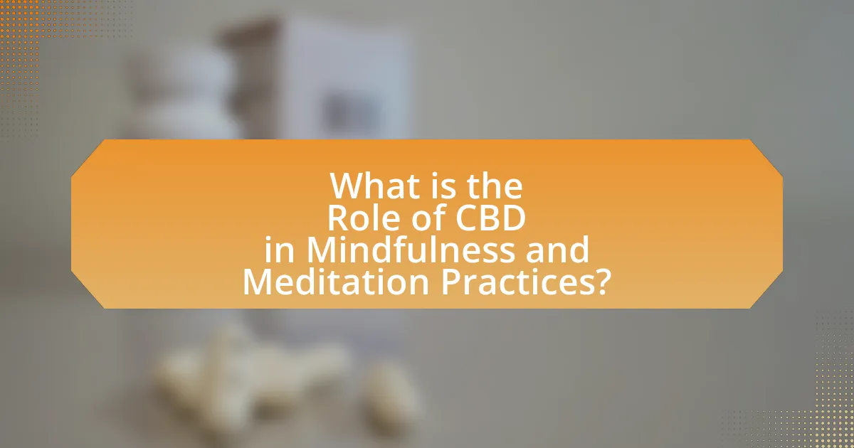 What is the Role of CBD in Mindfulness and Meditation Practices?